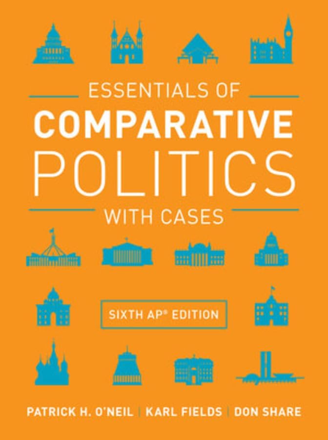 Essentials of Comparative Politics: O'Neil, Patrick H
